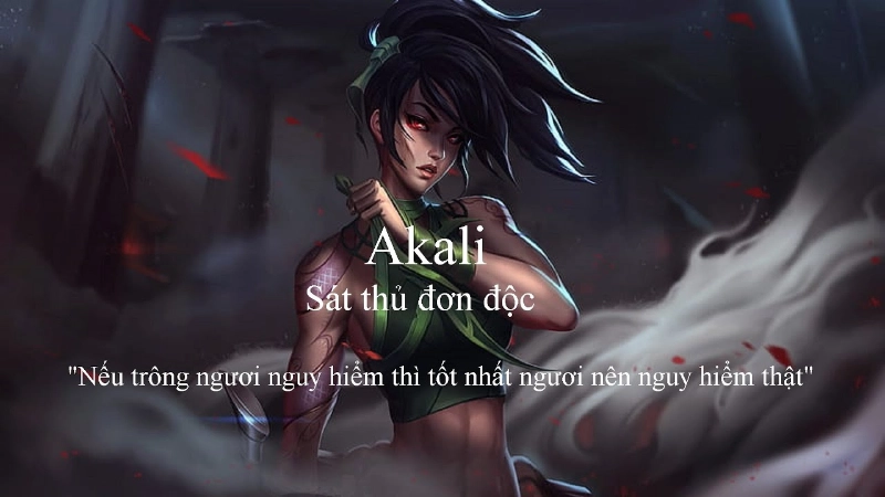 Akali là một vị sát thủ đơn độc, mạnh mẽ và kiên cường của Ionia